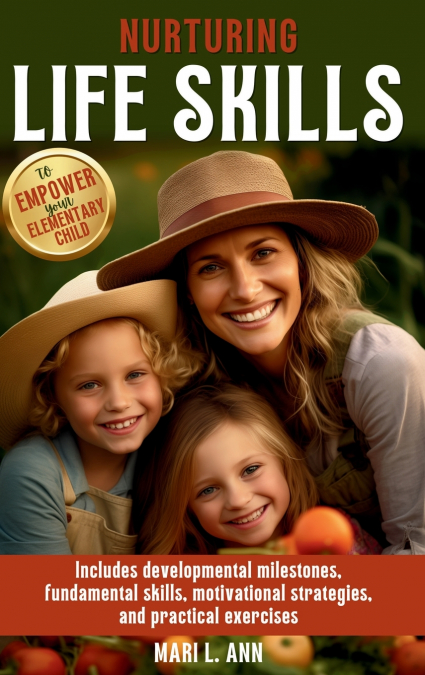 Nurturing Life Skills to Empower Your Elementary Child