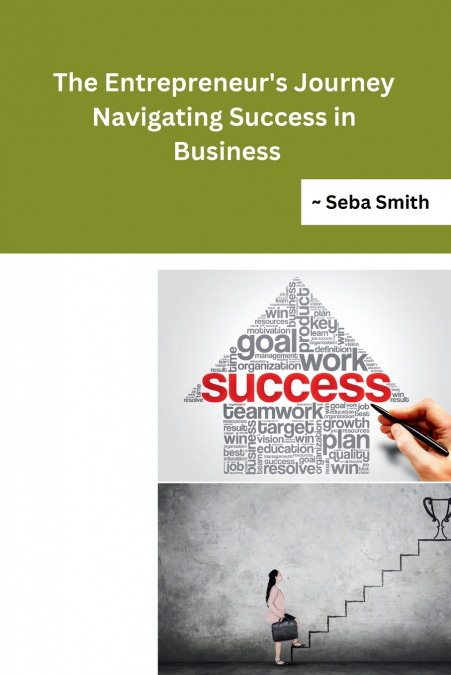 The Entrepreneur’s Journey Navigating Success in Business