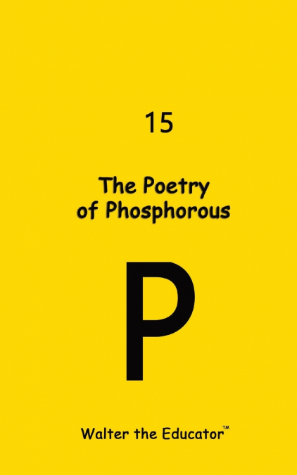 The Poetry of Phosphorous