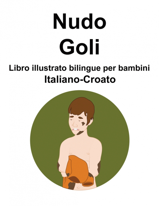 Italiano-Croato Nudo / Goli Libro illustrato bilingue per bambini