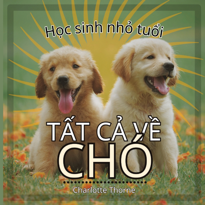 Học sinh nhỏ tuổi, Tất cả về Chó
