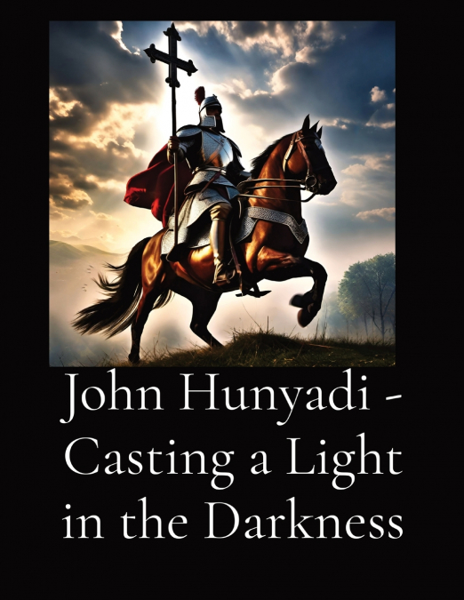 John Hunyadi - Casting a Light in the Darkness