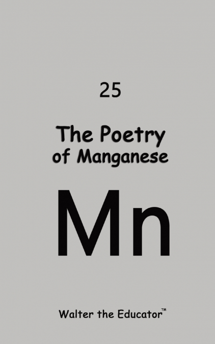The Poetry of Manganese