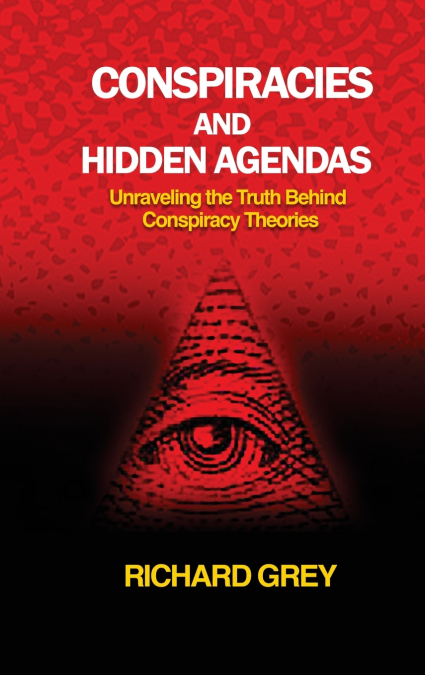 CONSPIRACIES  AND  HIDDEN AGENDAS