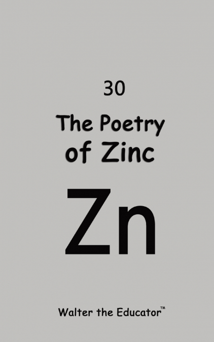 The Poetry of Zinc