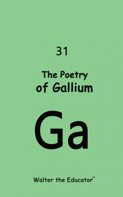 The Poetry of Gallium