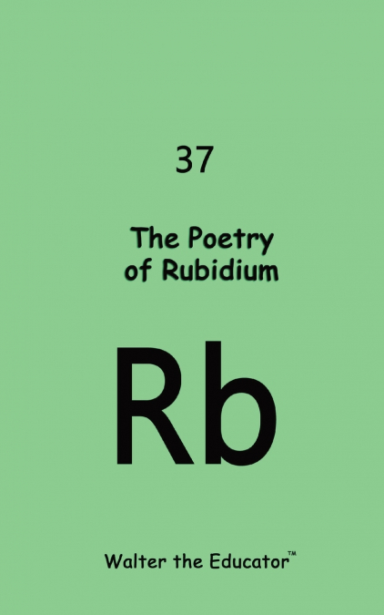 The Poetry of Rubidium