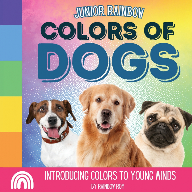 Junior Rainbow, Colors of Dogs