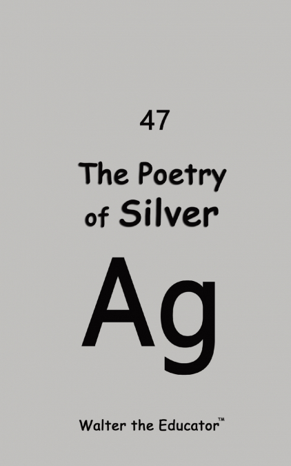 The Poetry of Silver
