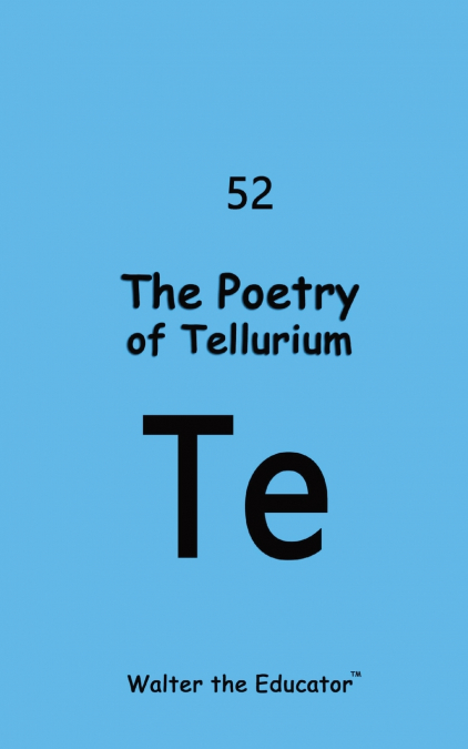 The Poetry of Tellurium
