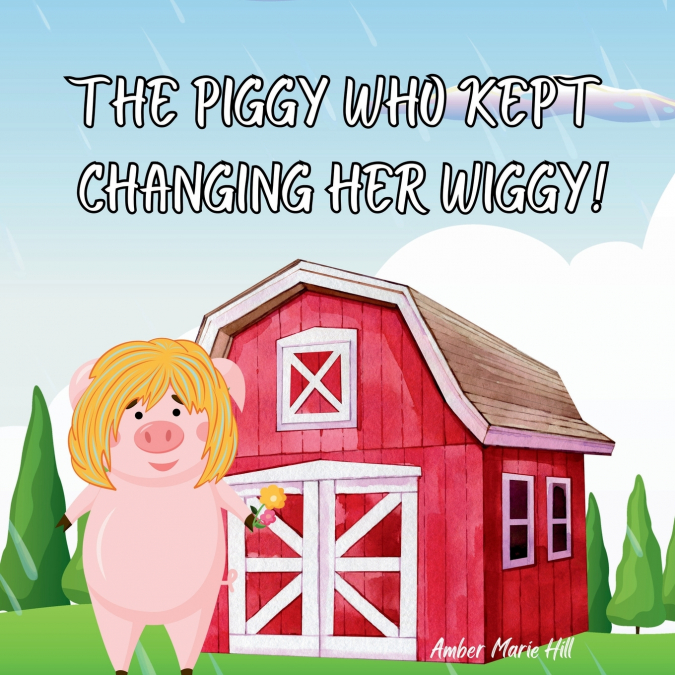 The Piggy Who Kept Changing Her Wiggy!