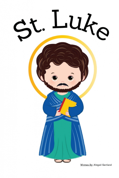St. Luke the Apostle - Children’s Christian Book - Lives of the Saints
