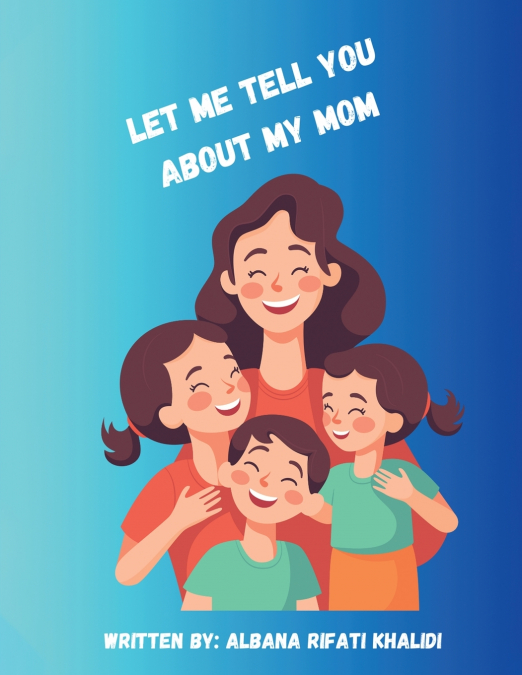 LET ME TELL YOU ABOUT MY MOM
