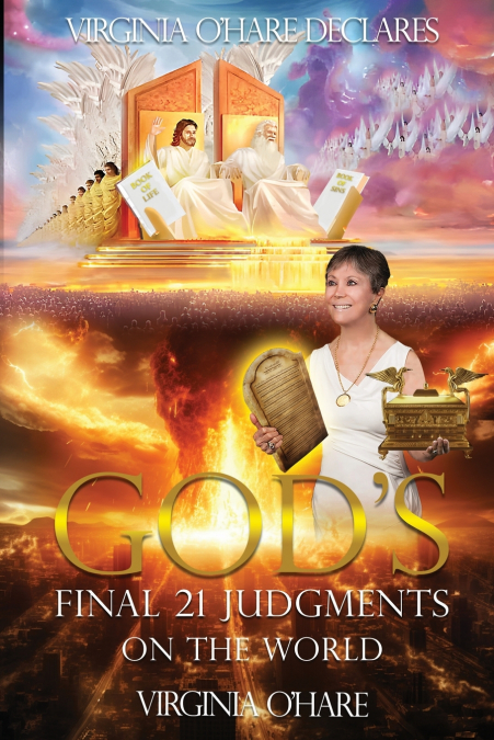 Virginia O’Hare Declares God’s Final 21 Judgments on the World