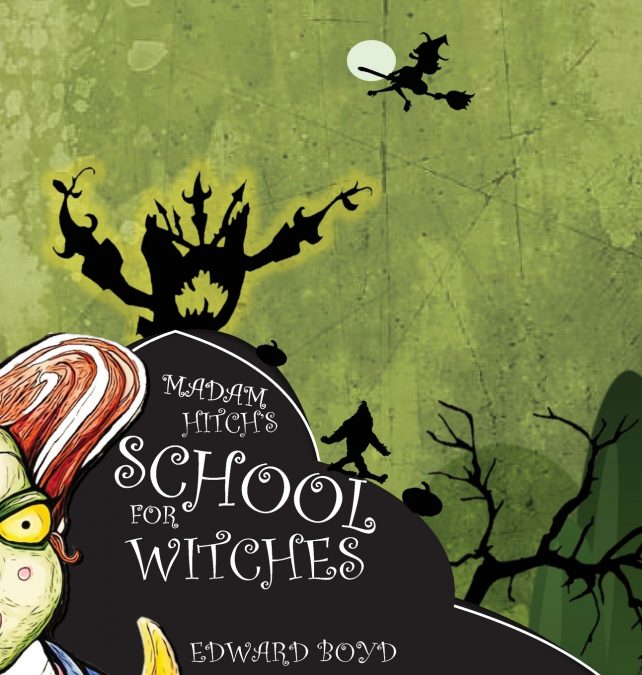 Madam Hitch’s School for Witches
