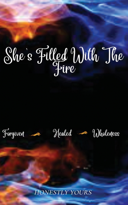 She’s Filled With The Fire