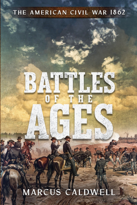 Battles of the Ages The American Civil War 1862