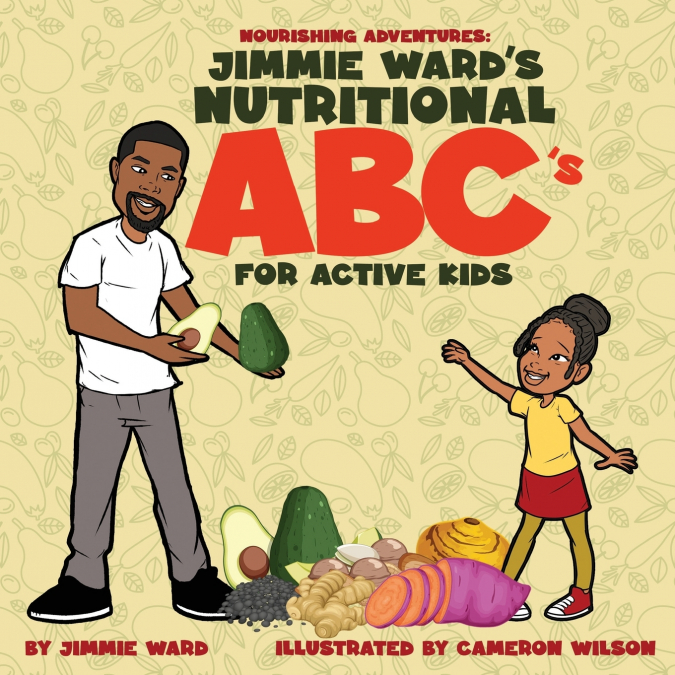 Jimmie Ward’s Nutritional ABC’s For Active Kids