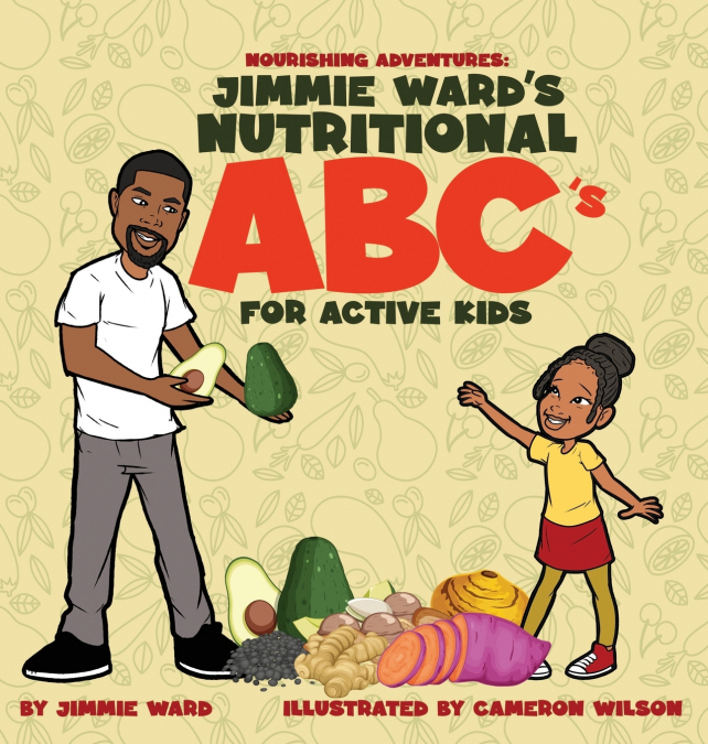 Jimmie Ward’s Nutritional ABC’s For Active Kids