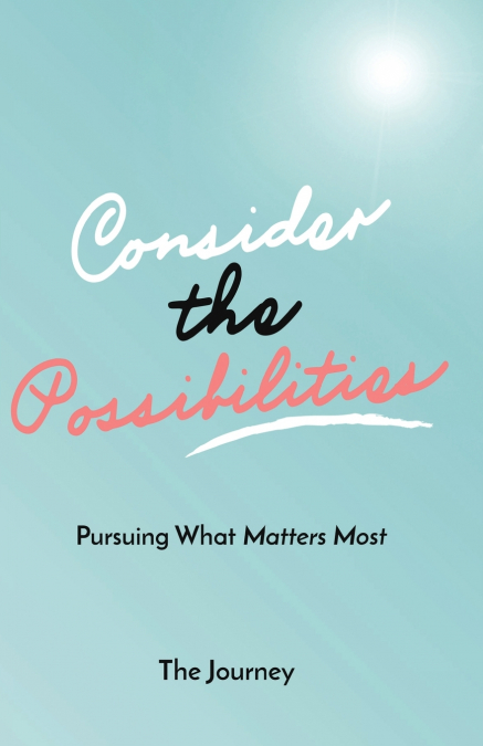 Consider the Possibilities- The Journey (Journal)