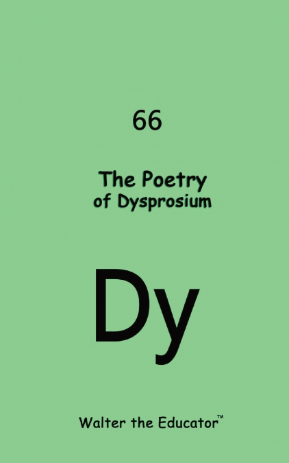 The Poetry of Dysprosium