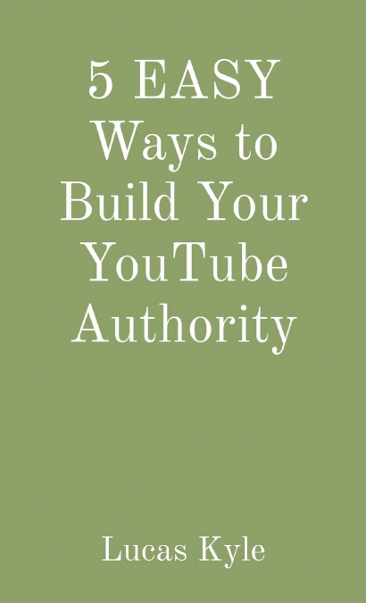 5 EASY Ways to Build Your YouTube Authority