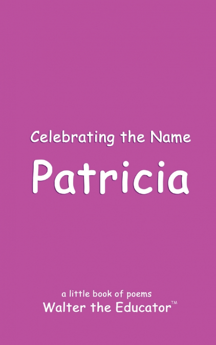 Celebrating the Name Patricia
