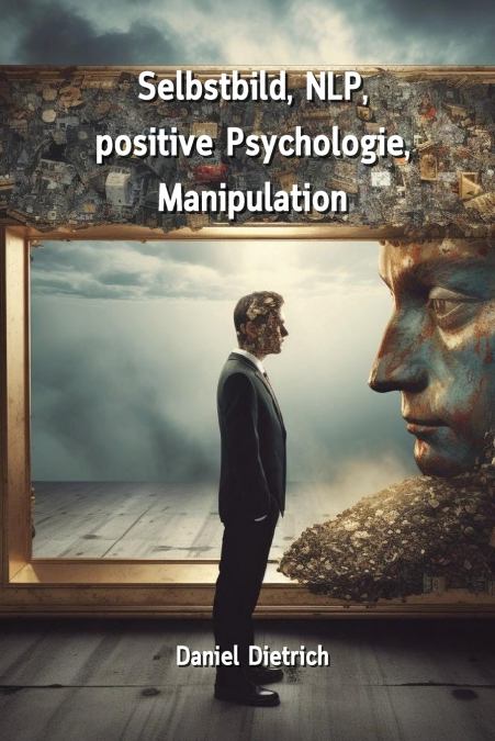 Selbstbild, NLP,  positive Psychologie, Manipulation