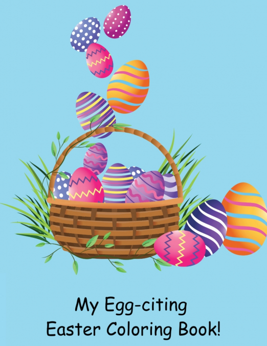 My Egg-citing Easter Coloring Book!