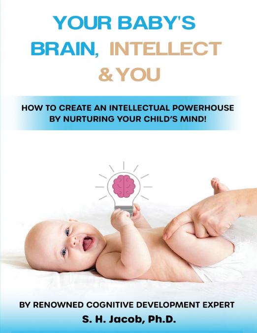 Your Baby’s Brain, Intellect, and You
