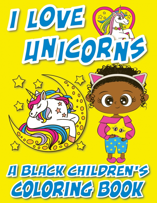 I Love Unicorns - A Black Children’s Coloring Book