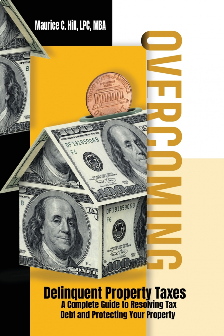 Overcoming Delinquent Property Taxes A Complete Guide to Resolving Tax Debt and Protecting Your Property