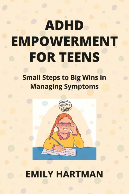 ADHD EMPOWERMENT FOR TEENS