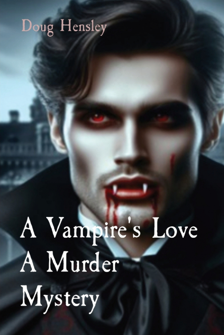 A Vampire’s Love A Murder Mystery