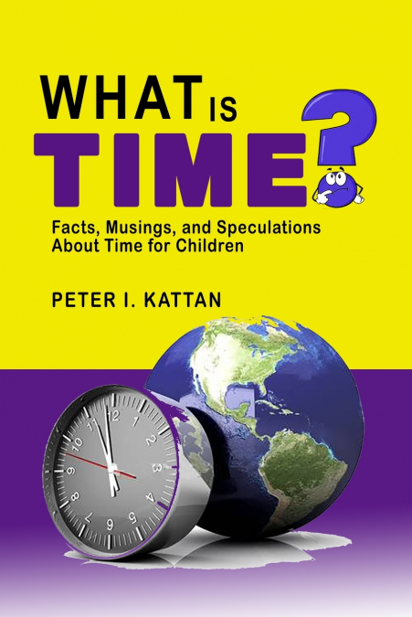 What is Time? Facts, Musings, and Speculations About Time for Children