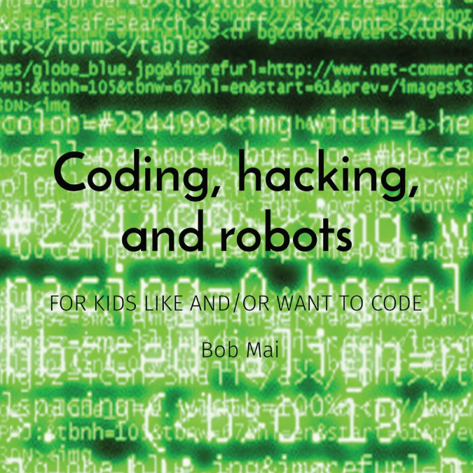 Coding, hacking, and robots