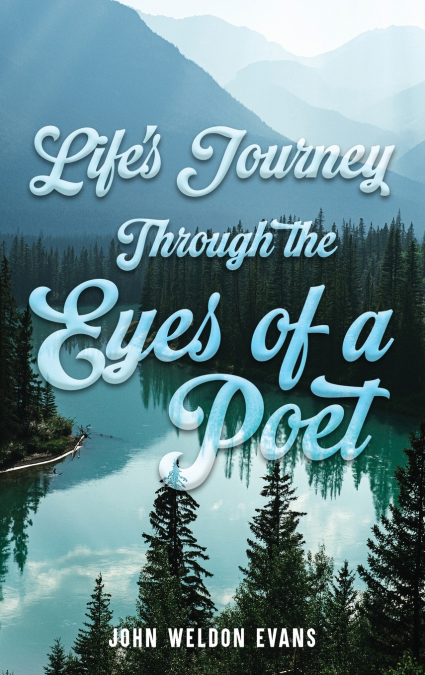LIFE’S JOURNEY THROUGH THE EYES OF A POET