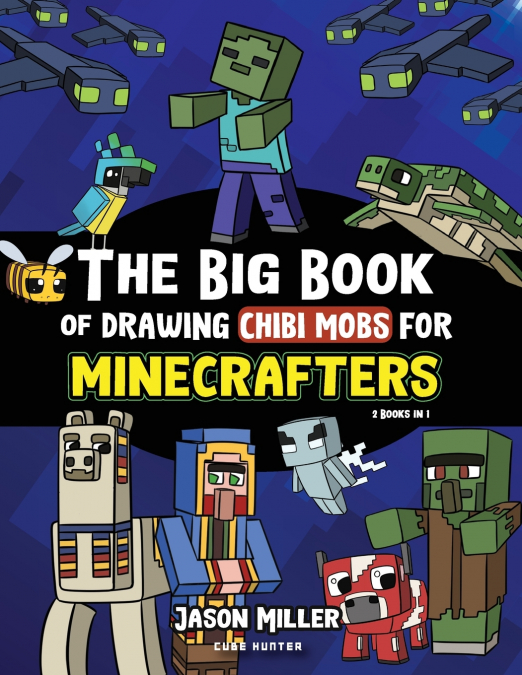 The Big Book of Drawing Chibi Mobs for Minecrafters