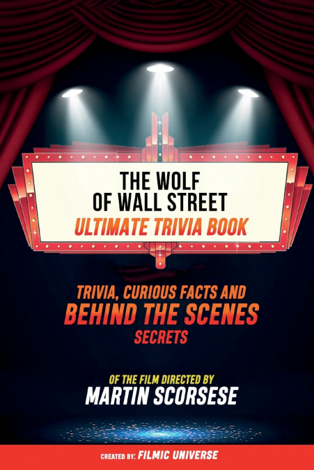 The Wolf Of Wall Street - Ultimate Trivia Book