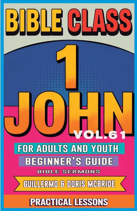 Bible Class for Adults and Youth Beginner’s Guide - 1 John