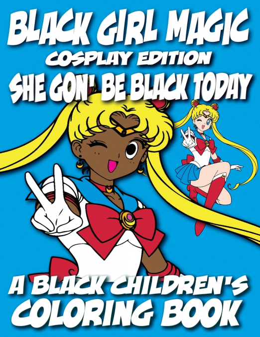 Black Girl Magic - Cosplay Edition - A Black Children’s Coloring Book