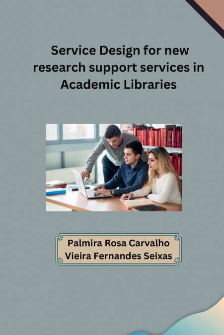 Service Design for new research support servicesin Academic Libraries