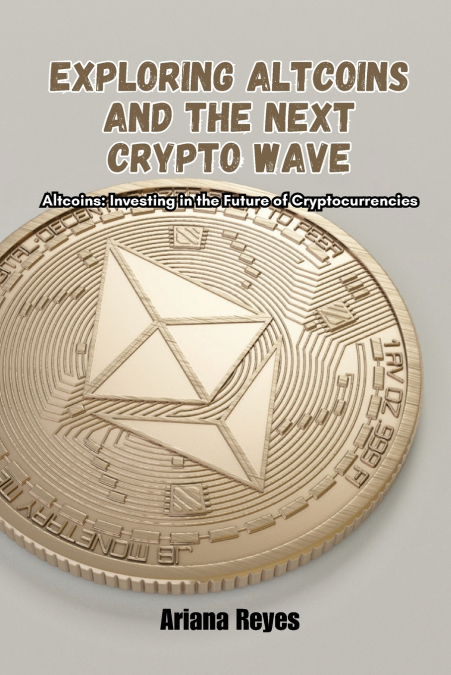 Exploring Altcoins and the Next Crypto Wave