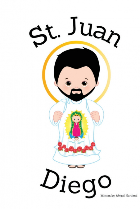 St. Juan Diego - Children’s Christian Book - Lives of the Saints