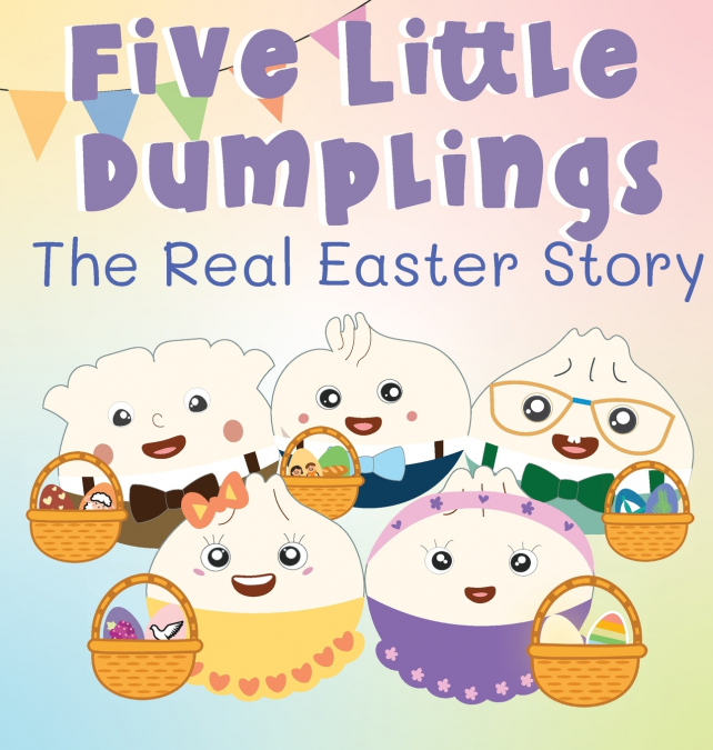 Five Little Dumplings The Real Easter Story