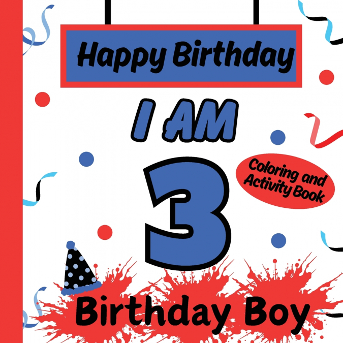 I am 3 Happy Birthday Book for Boys- Happy Birthday Activity/Coloring Book for Kids