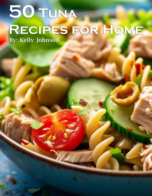 50 Tuna Recipes for Home