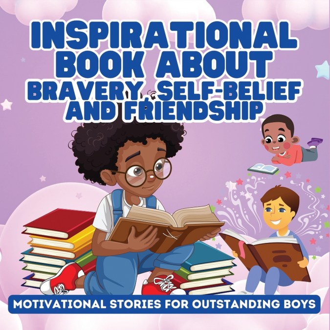 Inspirational Book About Bravery, Self-Belief and Friendship for Boys