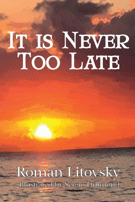 It Is Never Too Late
