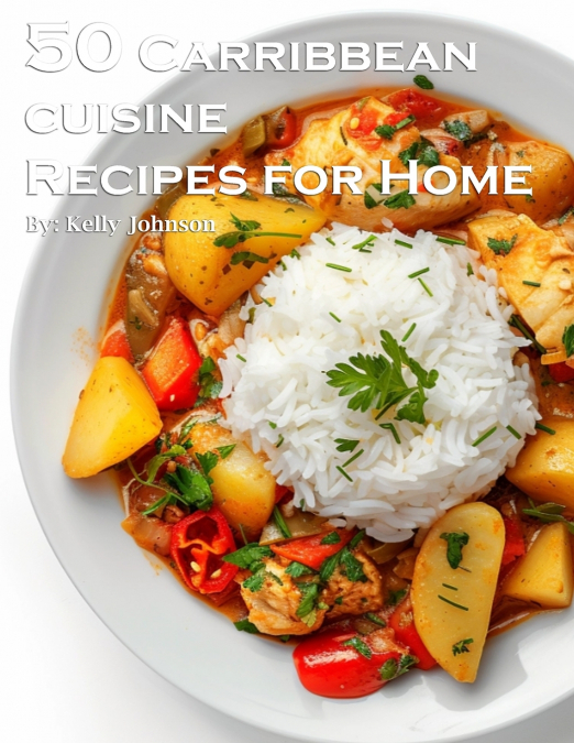 50 Caribbean Cuisine Recipes for Home